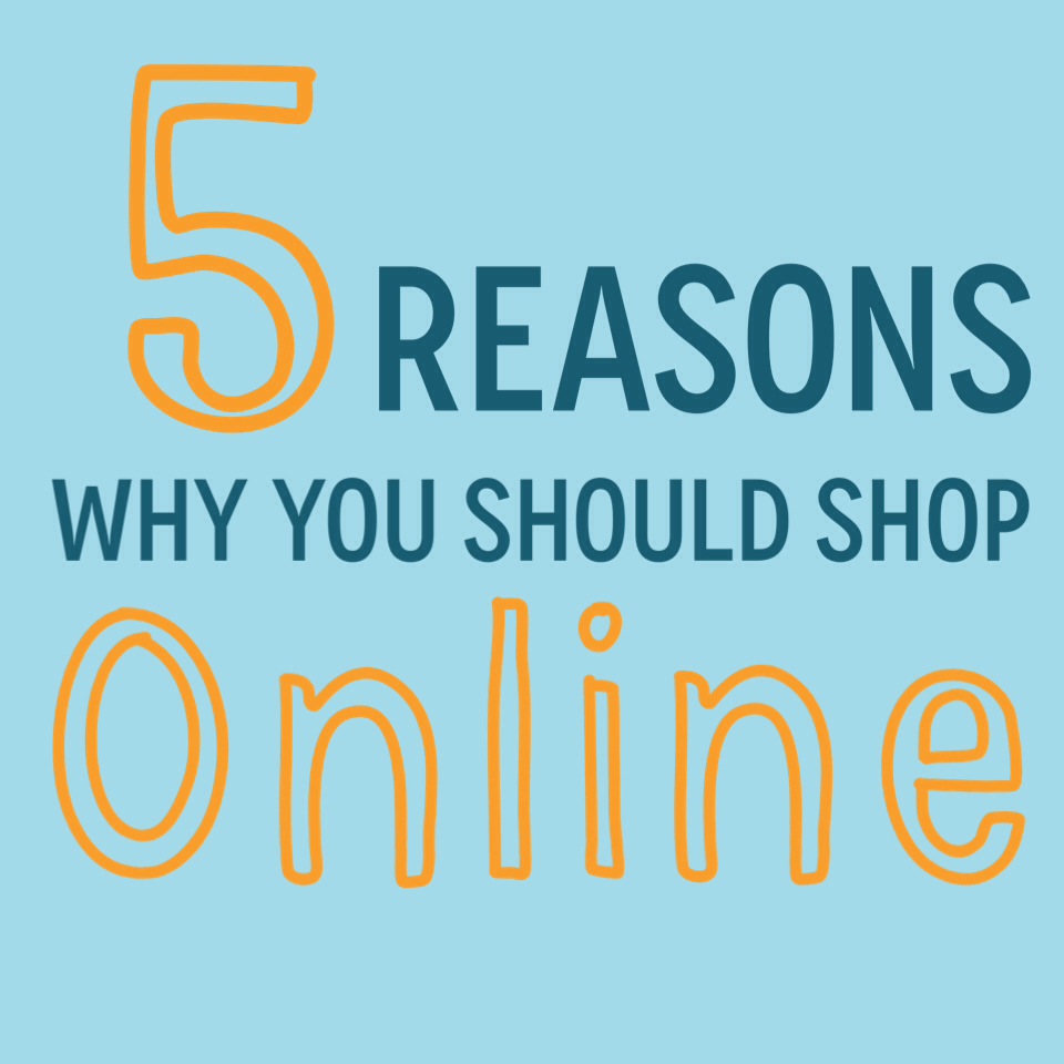 Five Reasons Why We All Love to Shop Online