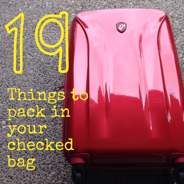 19 Things to Pack in your Checked Bag for your Next Vacation My
